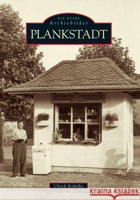 Plankstadt Kobelke, Ulrich 9783897024335 Sutton Verlag GmbH