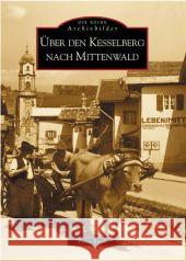 Über den Kesselberg nach Mittenwald Blath, Peter 9783897024687 Sutton Verlag