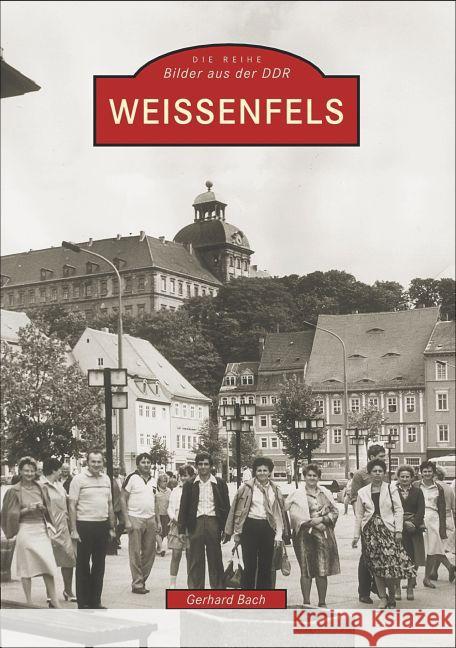 Weissenfels Bach, Gerhard; Gotzsch, Heinz 9783897025752 Sutton Verlag