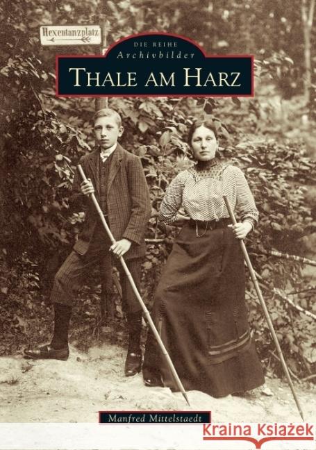 Thale am Harz Mittelstaedt, Manfred 9783897026834 Sutton Verlag GmbH