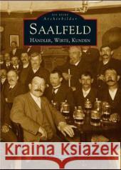 Saalfeld. Händler, Wirte, Kunden Claudia Streitberger 9783897027039