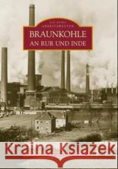 Braunkohle an Rur und Inde Coenen, Manfred; Schüler, Volker 9783897027473 Sutton Verlag