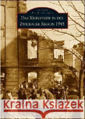 Das Kriegsende in der Zwickauer Region 1945 Peschke, Norbert; Zentgraf, Lorenz 9783897028166