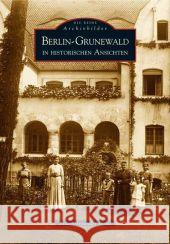 Berlin-Grunewald in historischen Ansichten Bösel, Peter-Alexander 9783897028531