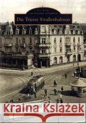 Die Trierer Straßenbahnen Gilles, Joachim; Gilles, Karl-Josef 9783897029446 Sutton Verlag