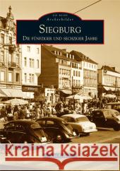 Siegburg : Die fünfziger und sechziger Jahre Kröger, Jens 9783897029569