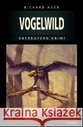 Vogelwild Auer, Richard   9783897056510 Emons