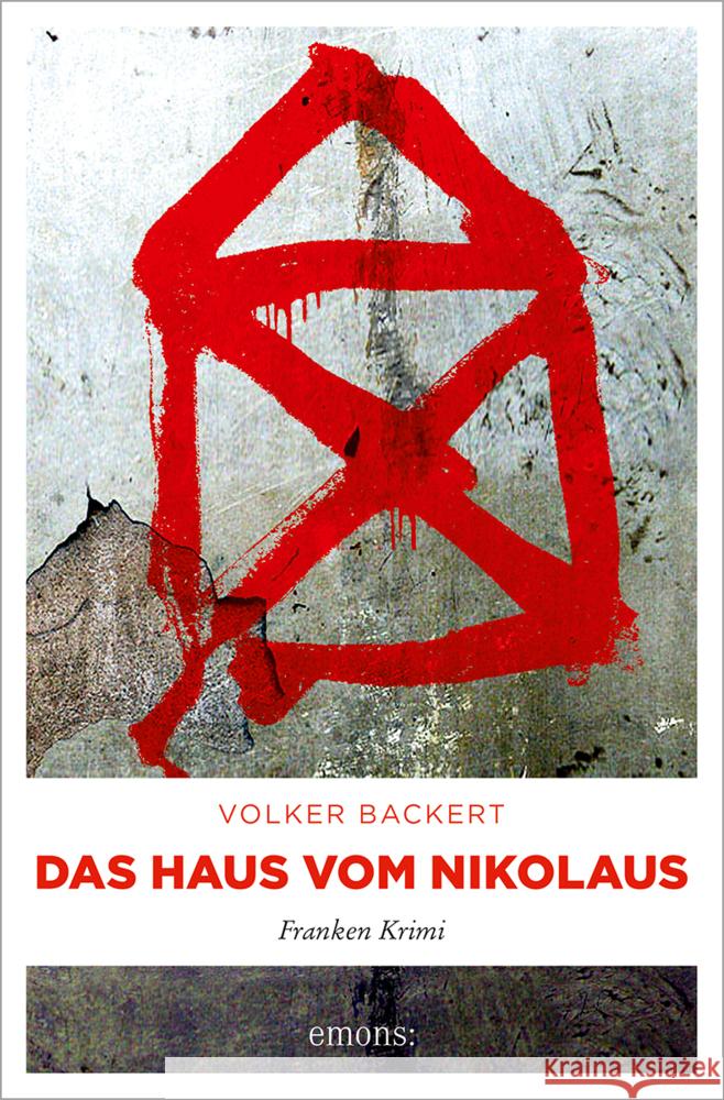 Das Haus vom Nikolaus : SOKO-FRANKEN-KRIMI Backert, Volker   9783897057401 Emons