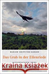 Das Grab in der Eilenriede : Niedersachsen Krimi Griffiths-Karger, Marion   9783897057975 Emons