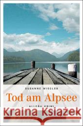 Tod am Alpsee Wiegleb, Susanne 9783897058217 Emons