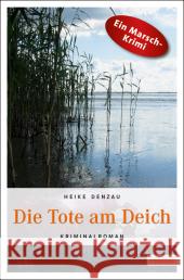 Die Tote am Deich : Kriminalroman Denzau, Heike 9783897058262