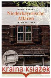 Niederbayerische Affären : Kriminalroman Werner, Ingrid 9783897058460 Emons