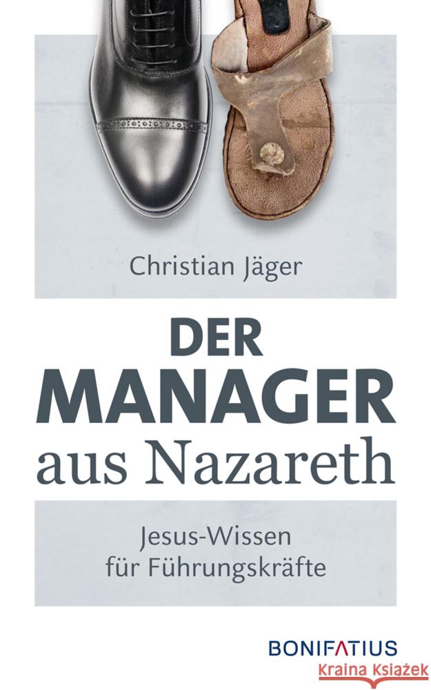 Der Manager aus Nazareth Jäger, Christian 9783897103443 Bonifatius-Verlag