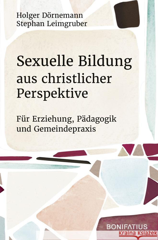 Sexuelle Bildung aus christlicher Perspektive Dörnemann, Holger, Leimgruber, Stephan 9783897109186 Bonifatius-Verlag