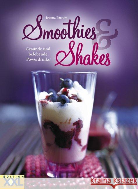 Smoothies & Shakes : Gesunde und belebende Powerdrinks Farrow, Joanna 9783897361928 Edition XXL