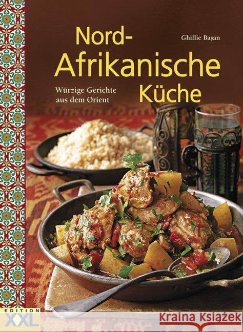 Nord-Afrikanische Küche : Würzige Gerichte aus dem Orient Basan, Ghillie 9783897361935