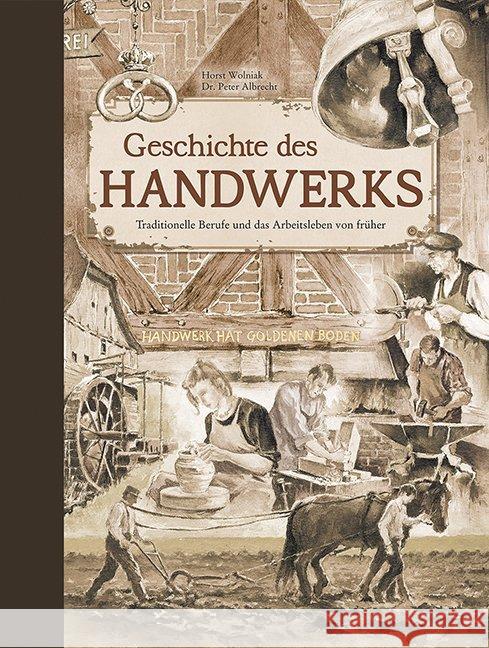 Geschichte des Handwerks : Traditionelle Berufe und das Arbeitsleben von früher Albrecht, Peter 9783897363540 Edition XXL