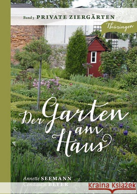 Der Garten am Haus - Private Ziergärten Seemann, Annette; Beyer, Constantin 9783897398344 VDG-Verlag