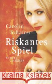 Riskantes Spiel : Roman Schairer, Carolin 9783897413405