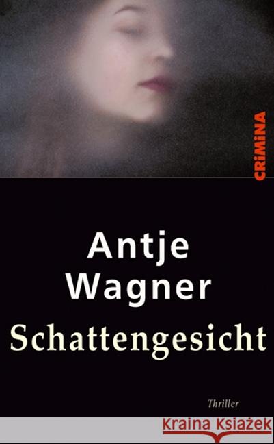 Schattengesicht : Thriller Antje, Wagner 9783897414136