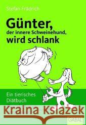 Günter, der innere Schweinehund, wird schlank : Ein tierisches Diätbuch Frädrich, Stefan   9783897495845