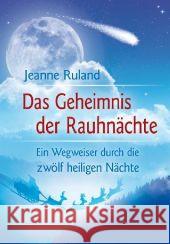 Das Geheimnis der Rauhnächte : Ein Wegweiser durch die zwölf heiligen Nächte Ruland, Jeanne   9783897678651 Schirner