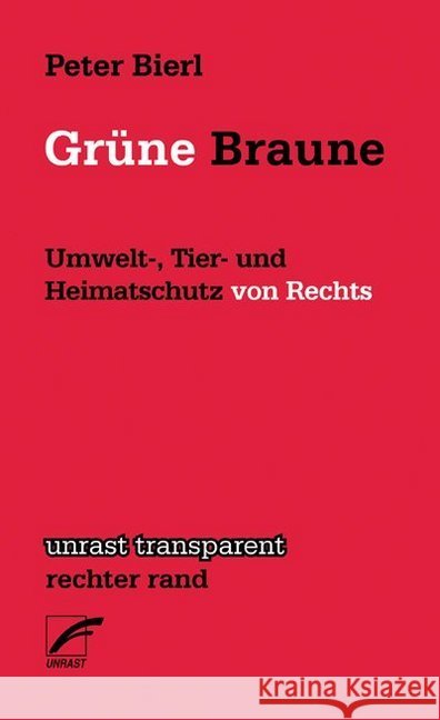 Grüne Braune : Umwelt-, Tier- und Heimatschutz von Rechts Bierl, Peter 9783897711051 Unrast