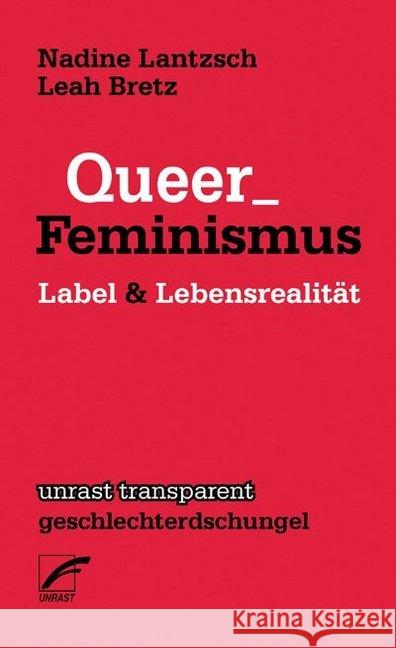 Queer_Feminismus : Label & Lebensrealität Lantzsch, Nadine; Bretz, Leah 9783897711235 Unrast