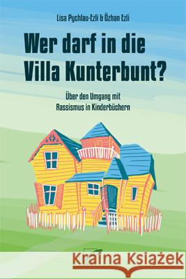 Wer darf in die Villa Kunterbunt? Pychlau-Ezli, Lisa, Ezli, Özhan 9783897711914 Unrast