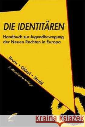 Die Identitären : Handbuch zur Jugendbewegung der Neuen Rechten in Europa Bruns, Julian; Glösel, Kathrin; Strobl, Natascha 9783897712249