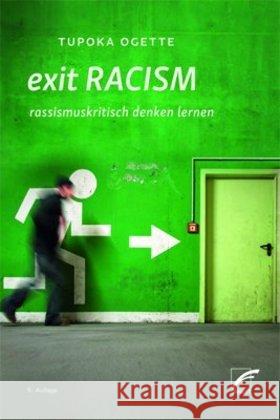 Exit Racism : rassismuskritisch denken lernen Ogette, Tupoka 9783897712300 Unrast