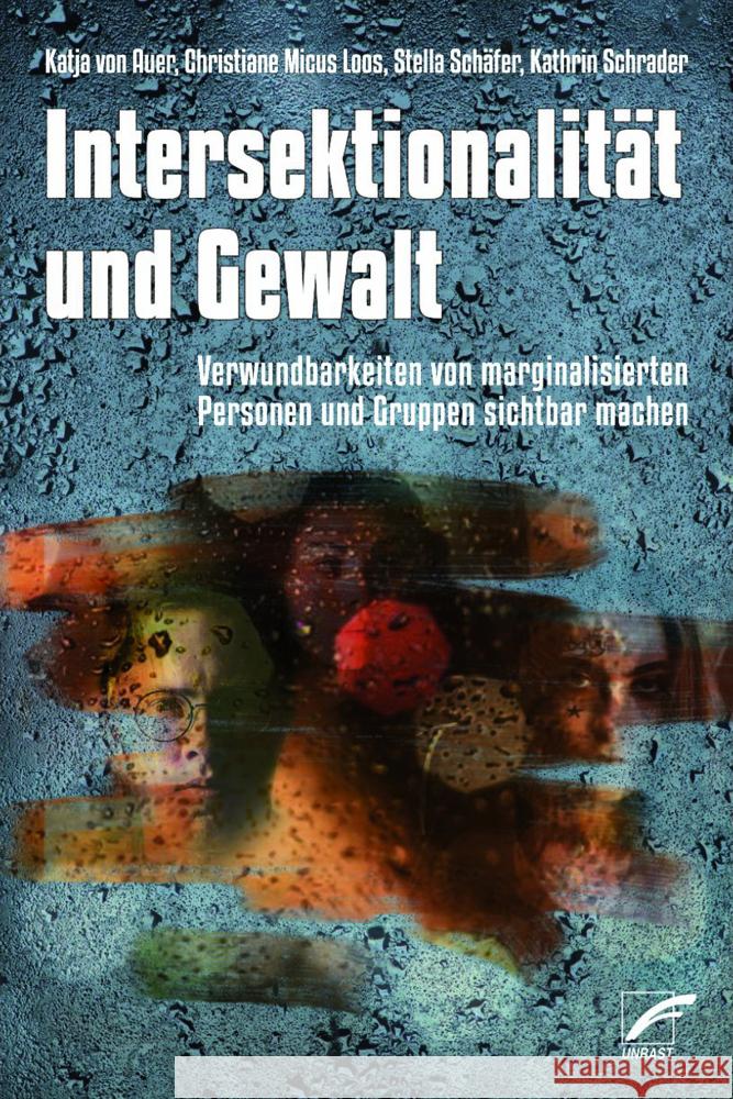 Intersektionalität und Gewalt von Auer, Katja, Micus Loos, Christiane, Schäfer, Stella 9783897713475 Unrast