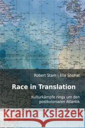 Race in Translation : Kulturkämpfe rings um den postkolonialen Atlantik Stam, Robert; Shohat, Ella 9783897715622