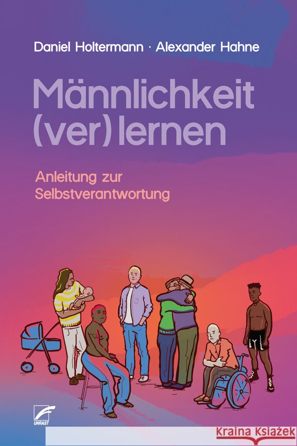 Männlichkeit (ver)lernen Hahne, Alexander, Holtermann, Daniel 9783897716186 Unrast