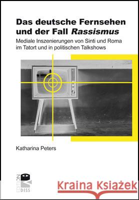 Das deutsche Fernsehen und der Fall 'Rassismus' Peters, Katharina 9783897717756 Unrast