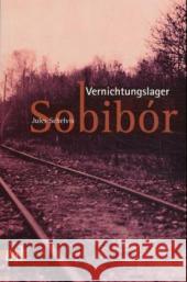 Vernichtungslager Sobibor Schelvis, Jules   9783897718142 Unrast