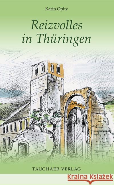 Reizvolles in Thüringen Opitz, Karin 9783897723160 Tauchaer Verlag