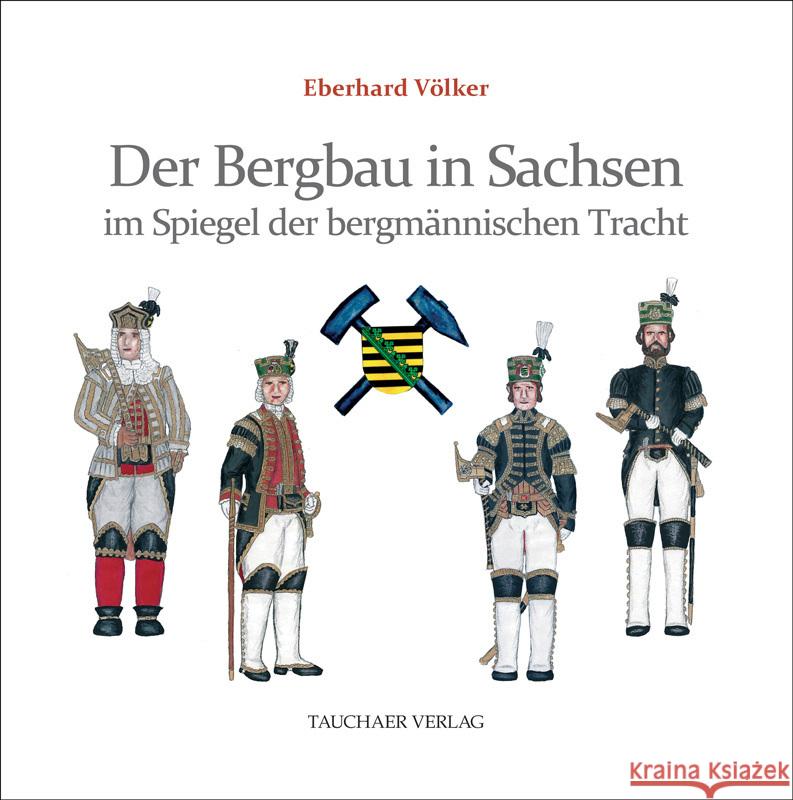 Der Bergbau in Sachsen im Spiegel der bergmännischen Tracht Völker, Eberhard 9783897723221