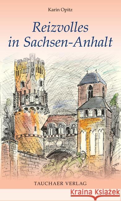 Reizvolles in Sachsen-Anhalt Opitz, Karin 9783897723306