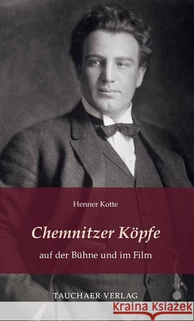 Chemnitzer Köpfe auf der Bühne und im Film Kotte, Henner 9783897723351 Tauchaer Verlag