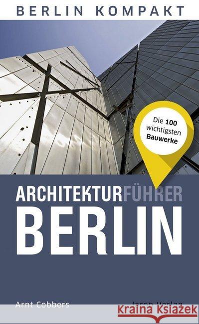 Architekturführer Berlin : Die 100 wichtigsten Bauwerke Cobbers, Arnt 9783897734241 Jaron Verlag