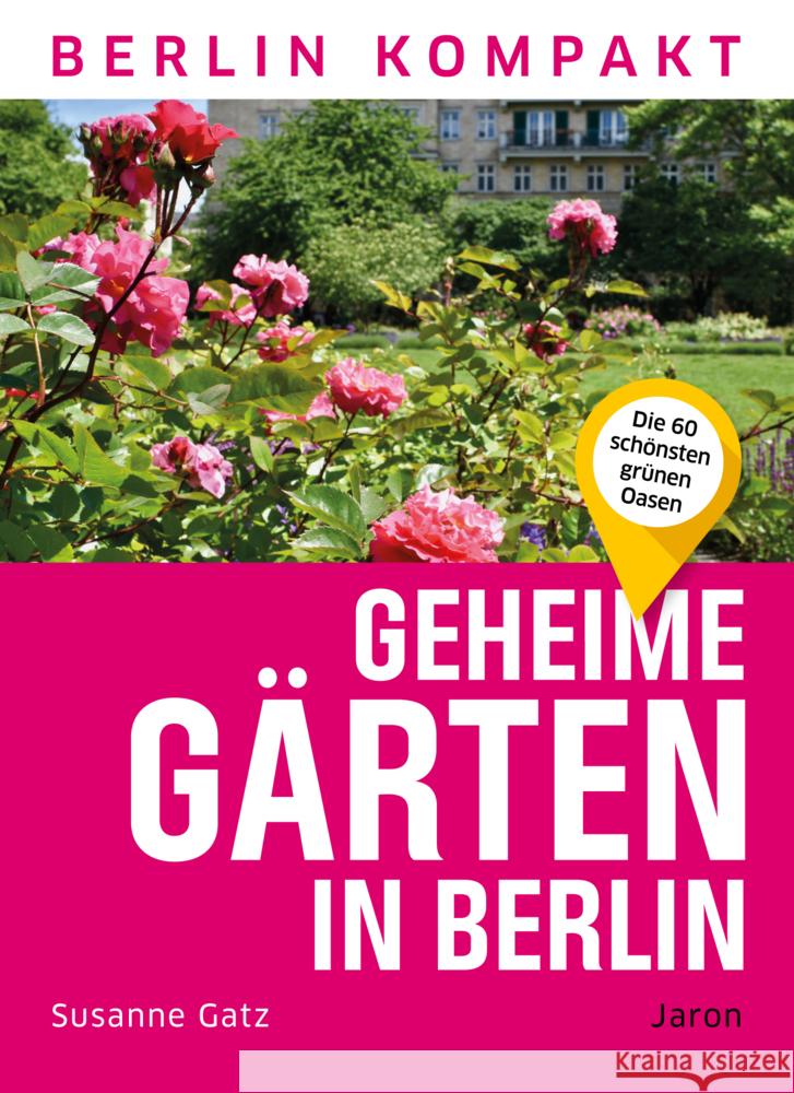 Geheime Gärten in Berlin Gatz, Susanne 9783897734432 Jaron Verlag