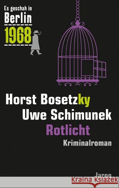 Rotlicht : Der 30. Kappe-Fall. Kriminalroman (Es geschah in Berlin 1968) Bosetzky, Horst; Schimunek, Uwe 9783897738546