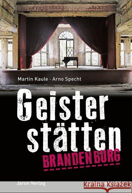 Geisterstätten Brandenburg Kaule, Martin; Specht, Arno 9783897738782 Jaron Verlag