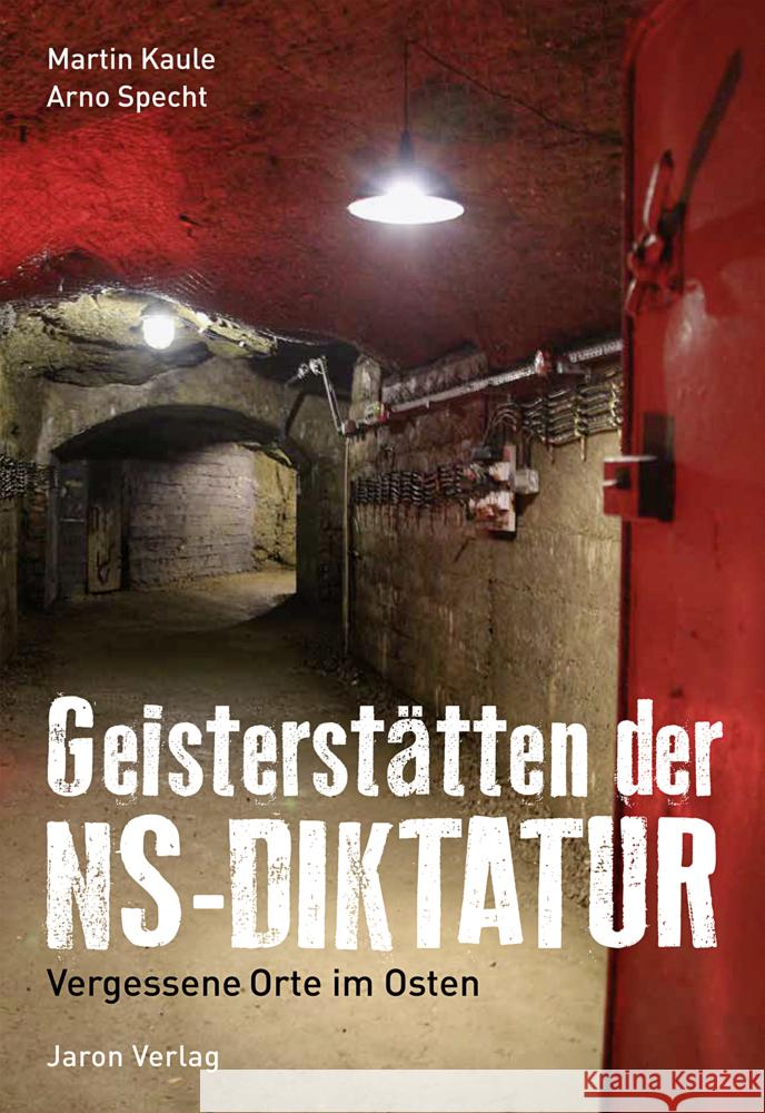 Geisterstätten der NS-Diktatur Kaule, Martin, Specht, Arno 9783897738812 Jaron Verlag