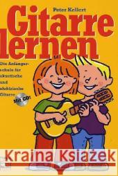 Gitarre lernen, m. Audio-CD : Die Anfängerschule für akustische und elektrische Gitarre Kellert, Peter   9783897750739