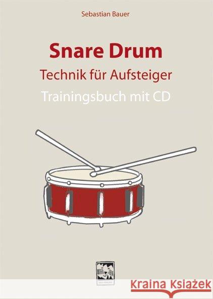 Snare Drum, Technik für Aufsteiger, m. Audio-CD : Trainingsbuch mit CD Bauer, Sebastian 9783897751248