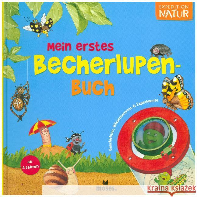 Mein erstes Becherlupen-Buch : Geschichten, Wissenswertes & Experimente Oftring, Bärbel; Fröhlich, Lucy 9783897777002 moses. Verlag