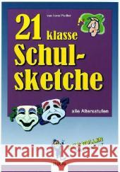 21 klasse Schulsketche : Alle Altersstufen. Spiel & Spaß von 6 bis 99 Pfeiffer, Karin   9783897782648 Stolz