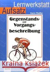 Lernwerkstatt Aufsatz - Gegenstands- und Vorgangsbeschreibung : 5./6. Klasse Pfeiffer, Karin   9783897783027